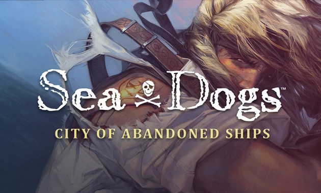 Sea Dogs City of Abandoned Ships