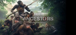 Ancestors The Humankind Odyssey