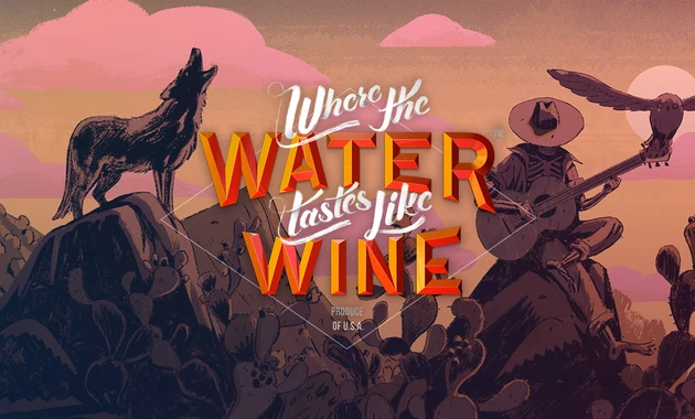 Where The Water Tastes Like Wine