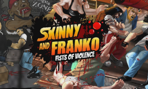 Skinny and Franko Fists of Violence