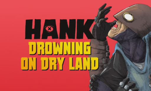 Hank Drowning On Dry Land