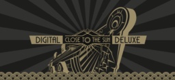 Close To The Sun Digital Deluxe Edition