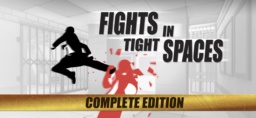 Fights in Tight Spaces Complete Edition