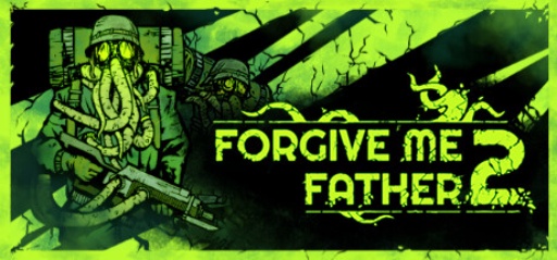 Forgive Me Father 2 (Early Access)