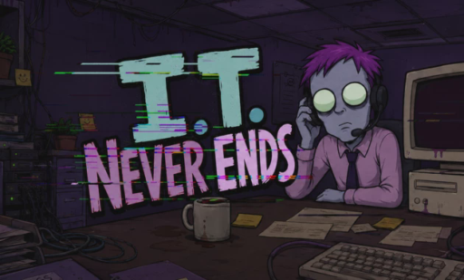 IT Never Ends