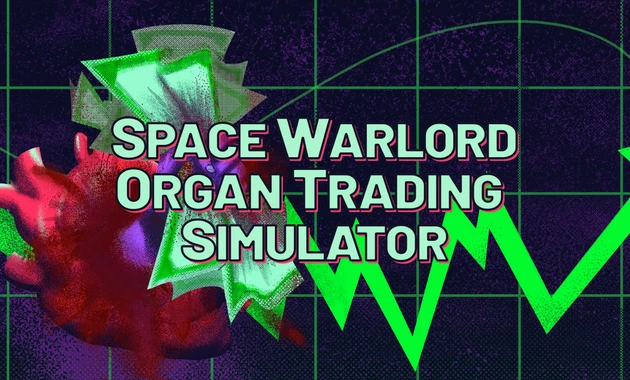 Space Warlord Organ Trading Simulator