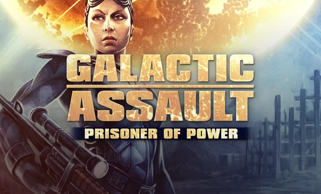 Galactic Assault Prisoner of Power