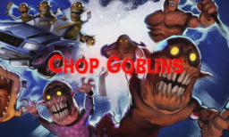 Chop Goblins GOTW